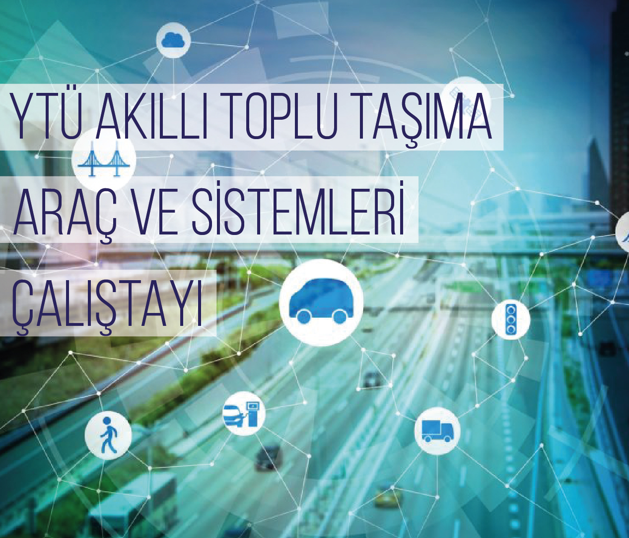 Akıllı (Otonom) Toplu Taşıma Araç ve Sistemleri Çalıştayı