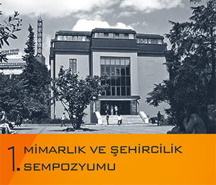 1. Mimarlık ve Şehircilik Sempozyumu gerçekleştirildi