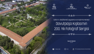 Davutpaşa Kışlası’nın 200 Yıllık Hafızası Fotoğraflarla Canlanıyor